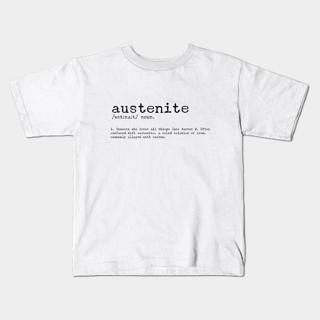 Austenite Dictionary Definition Kids T-Shirt by The Lily and The Lark